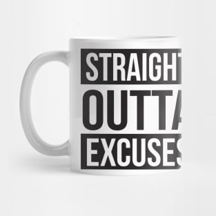 Straight Out of Excuses Mug